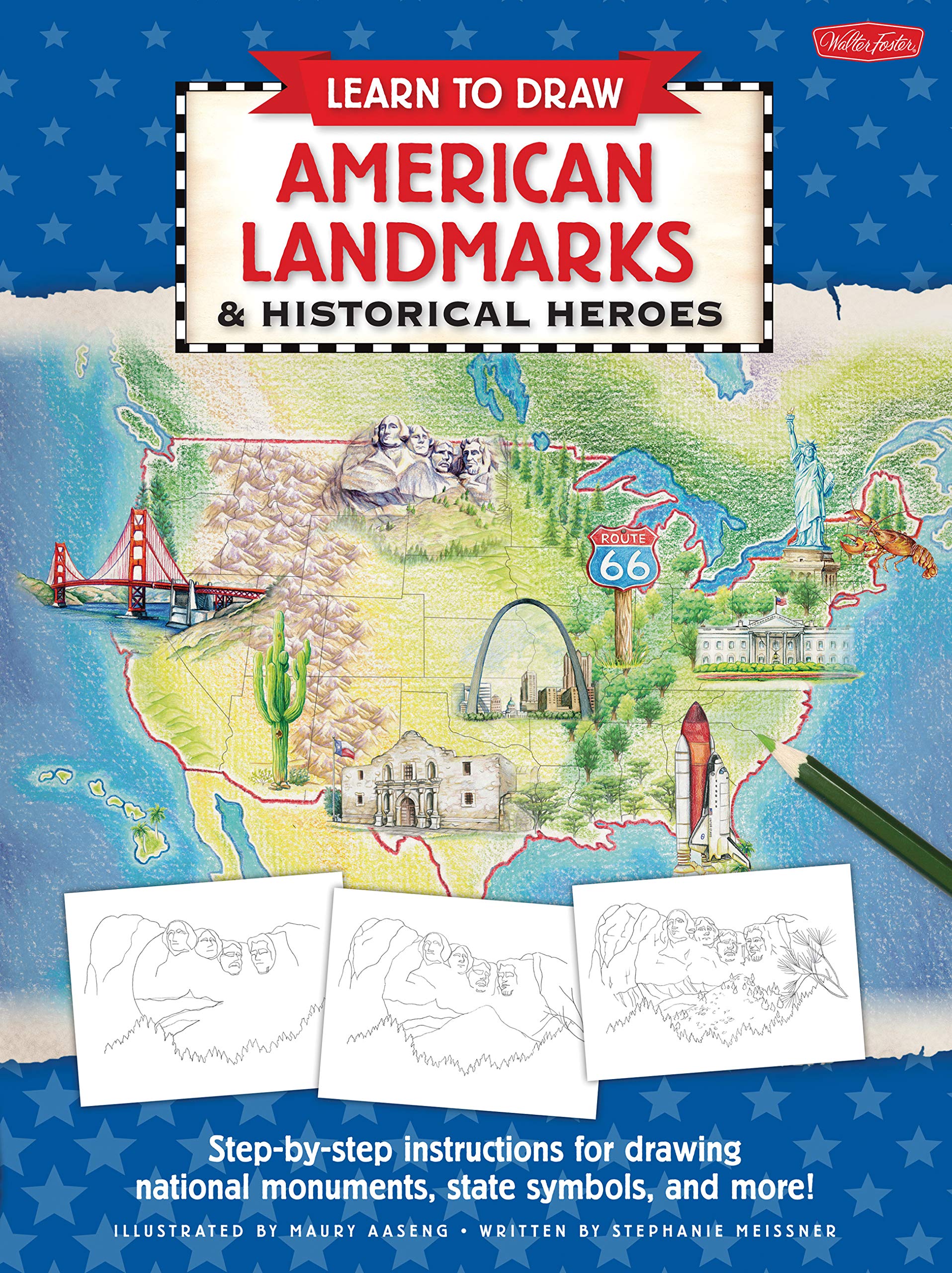 Learn to Draw American Landmarks & Historical Heroes: Step-by-step instructions for drawing national monuments, state symbols, and more!