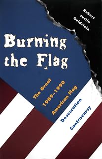Burning the Flag: The Great 1989–1990 American Flag Desecration Controversy