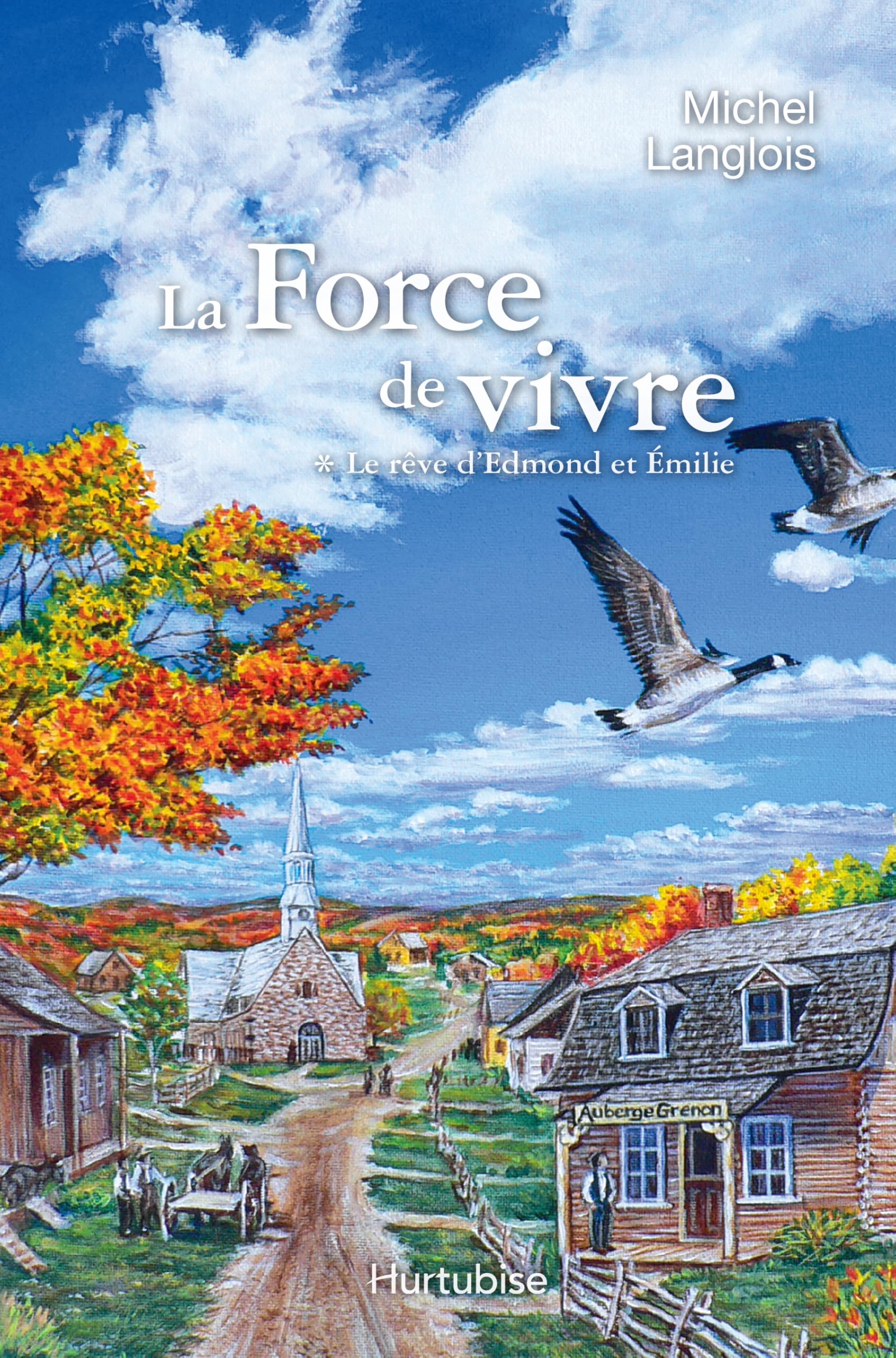 La force de vivre - Tome 1: Les rêves d'Edmond et d'Émilie (1) [Paperback] Langlois, Michel
