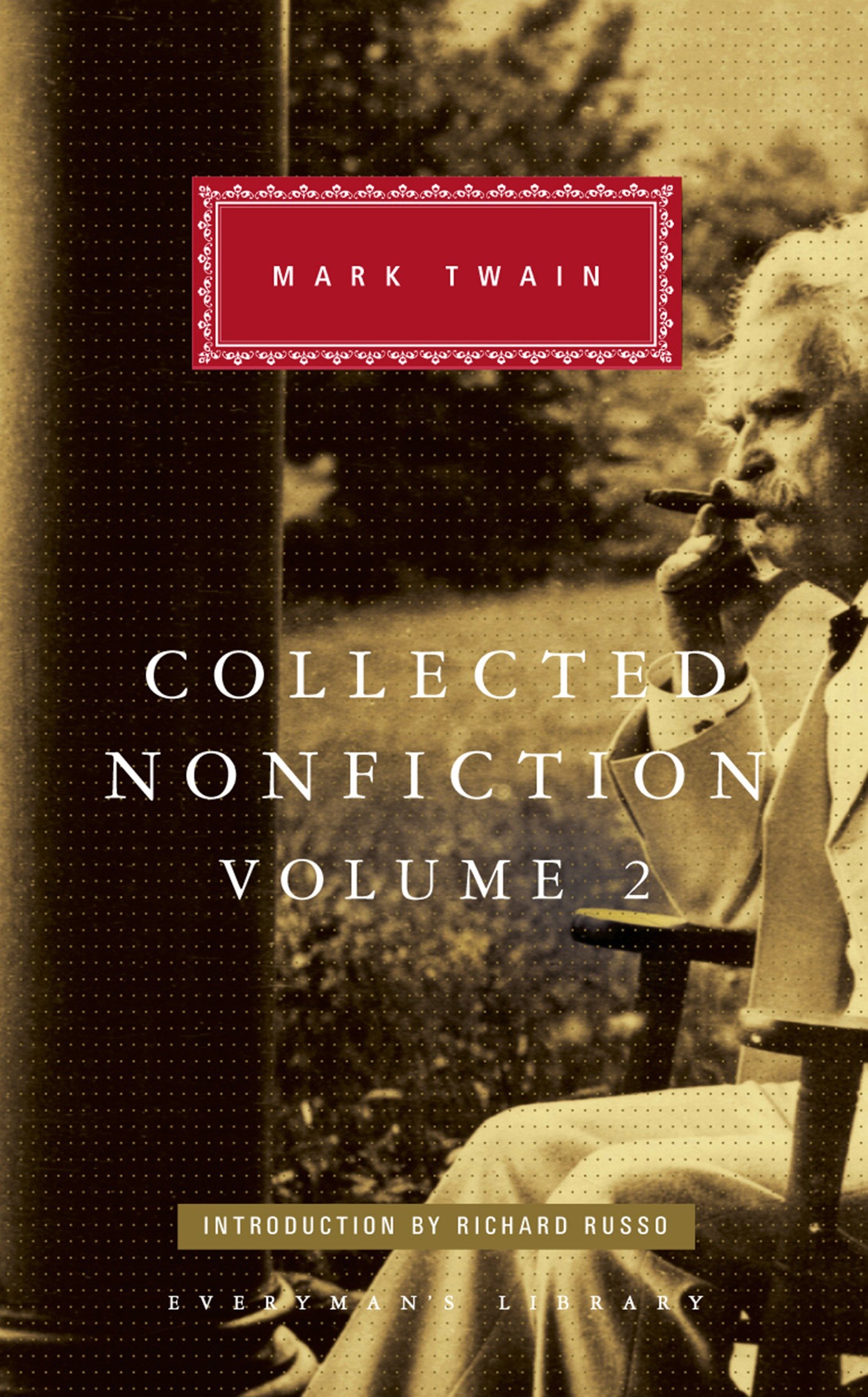 Collected Nonfiction Volume 2: Selections from the Memoirs and Travel Writings (Everyman's Library CLASSICS)