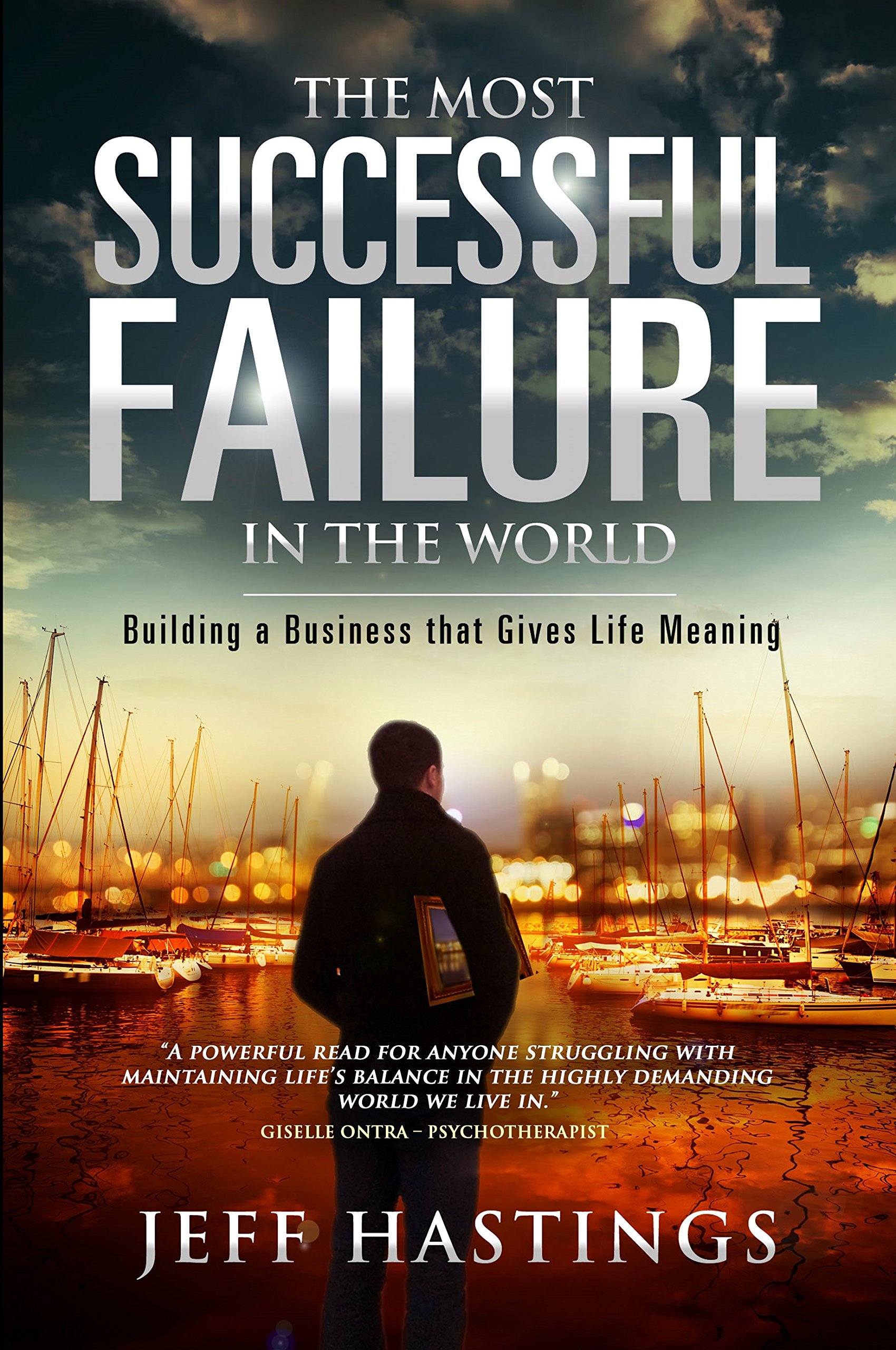 The Most Successful Failure in the World: Building a Business that Gives Life Meaning