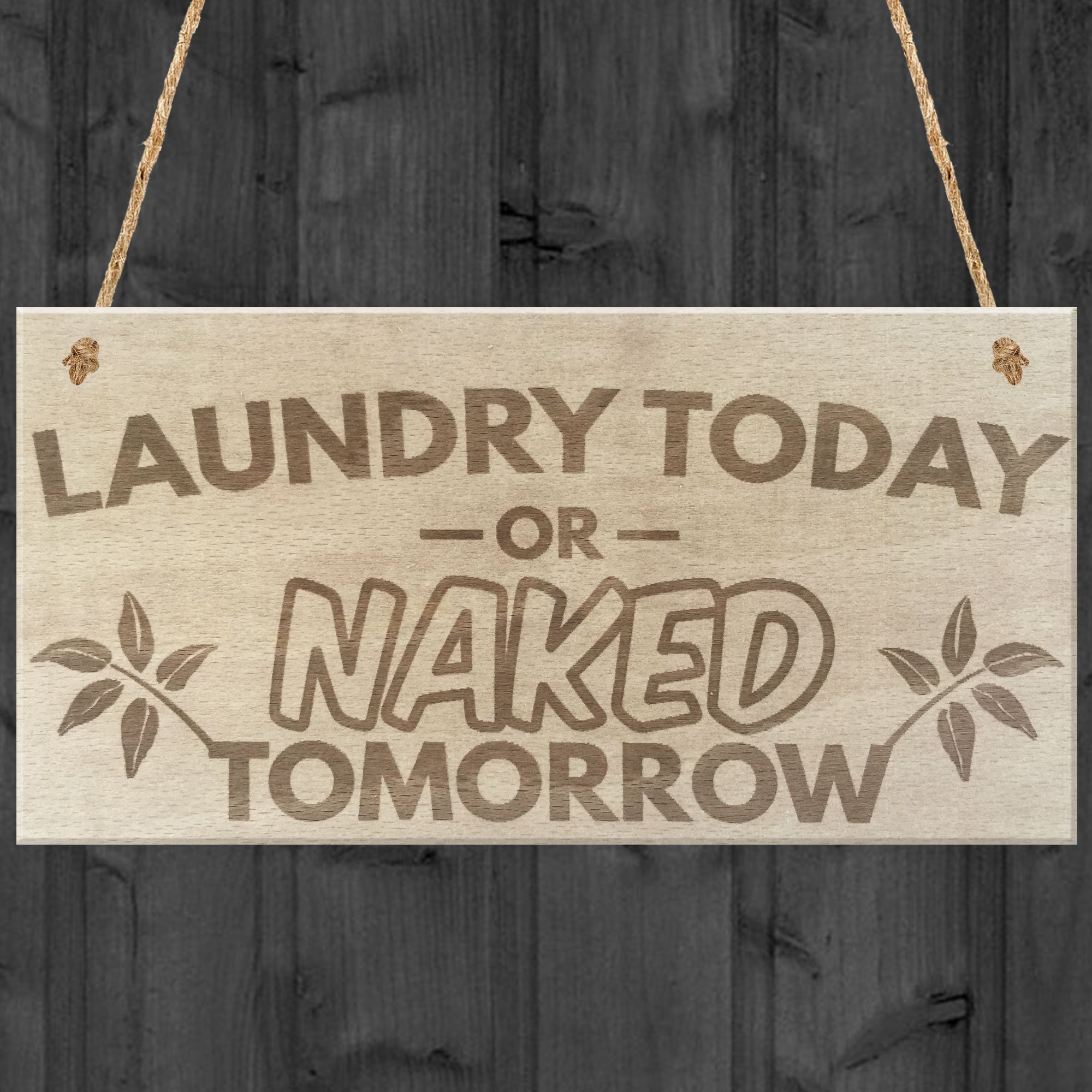 Red Ocean Laundry Today Or Naked Tomorrow Novelty Hanging Wooden Plaque Funny Washing Sign
