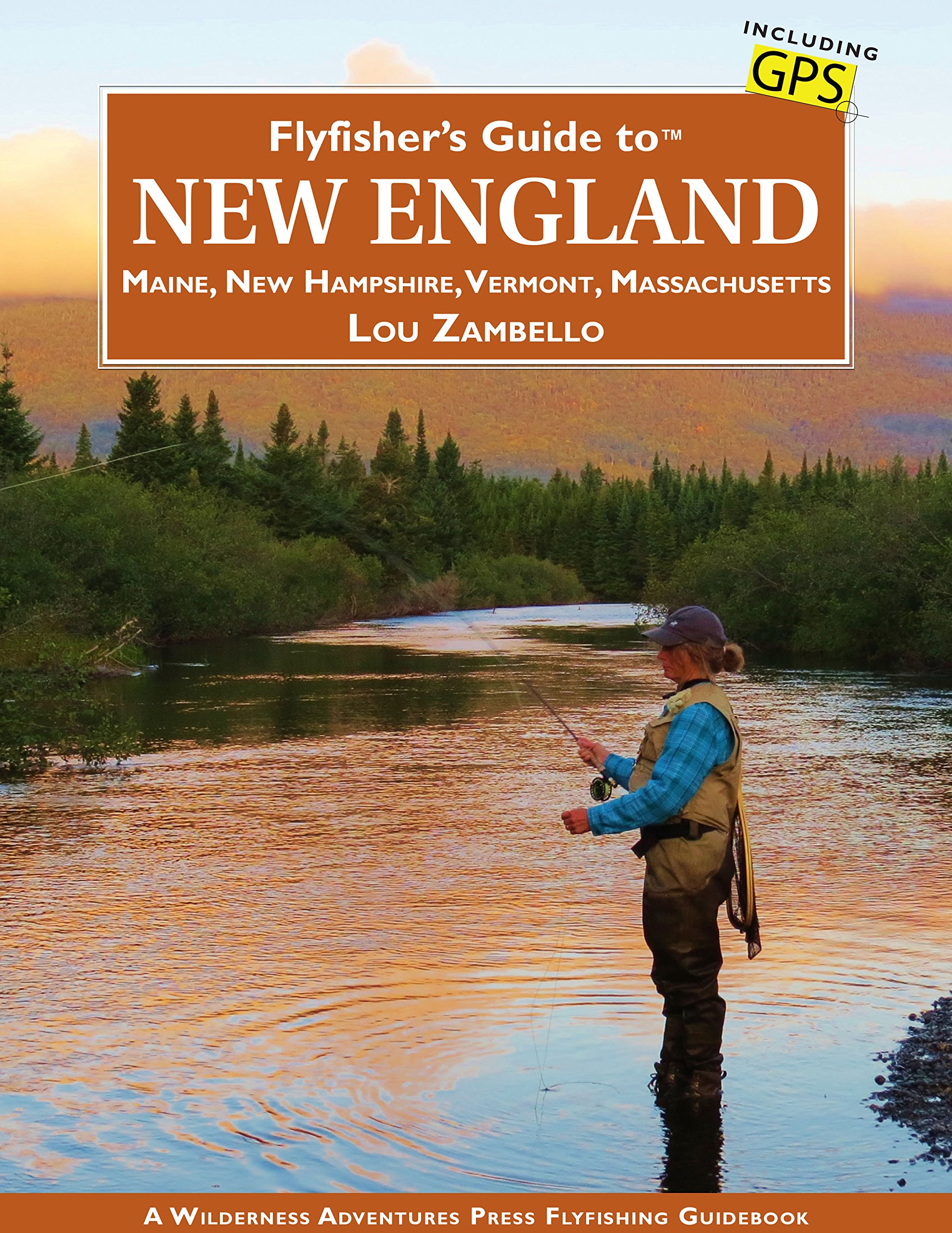 Flyfisher's Guide to New England: Maine, New Hampshire, Vermont, Massachusetts