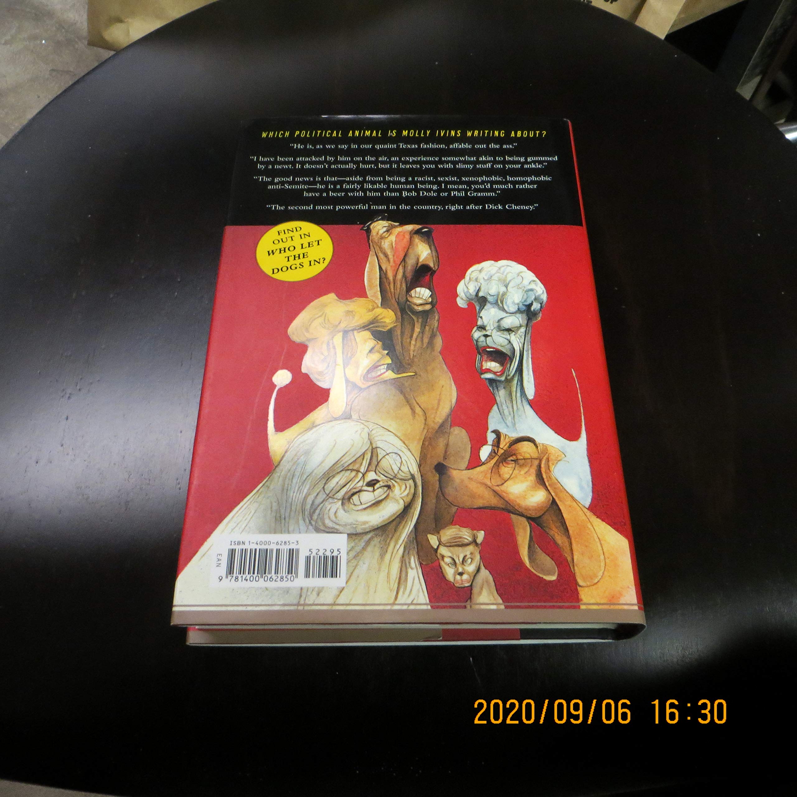 Who Let the Dogs In?: Incredible Political Animals I Have Known [Hardcover] Ivins, Molly - PT01