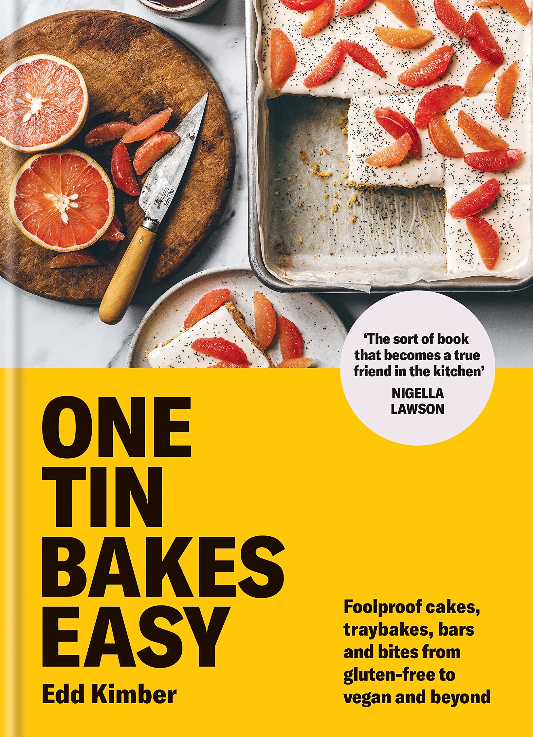 One Tin Bakes Easy: Foolproof cakes, traybakes, bars and bites from gluten-free to vegan and beyond (Edd Kimber Baking Titles)