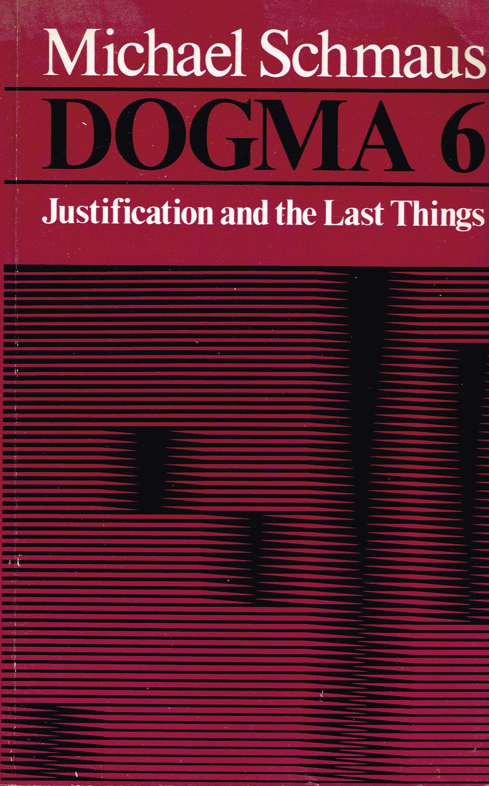 Buy Dogma 6: Justification and the Last Things: v. 6 — BookShops.in