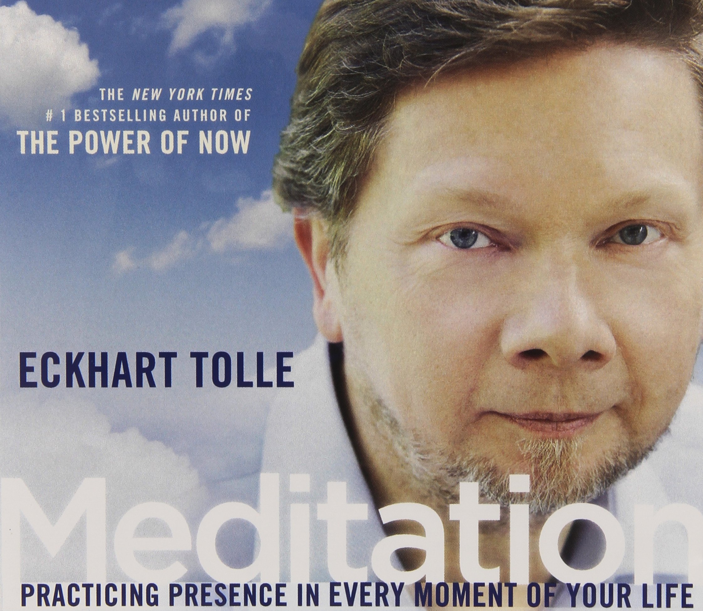 Meditation: Practicing Presence in Every Moment of Your Life Tolle, Eckhart