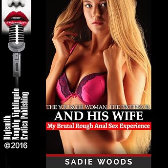 The Younger Woman, the Professor, and His Wife: My Brutal Rough Anal Sex Experience Audiobook by Sadie Woods episode artwork