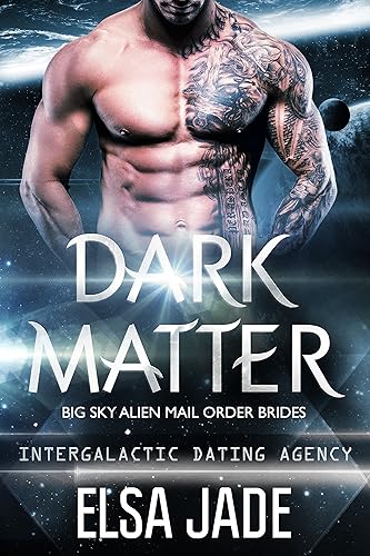 Dark Matter: Big Sky Alien Mail Order Brides #3: Intergalactic Dating Agency (English Edition)