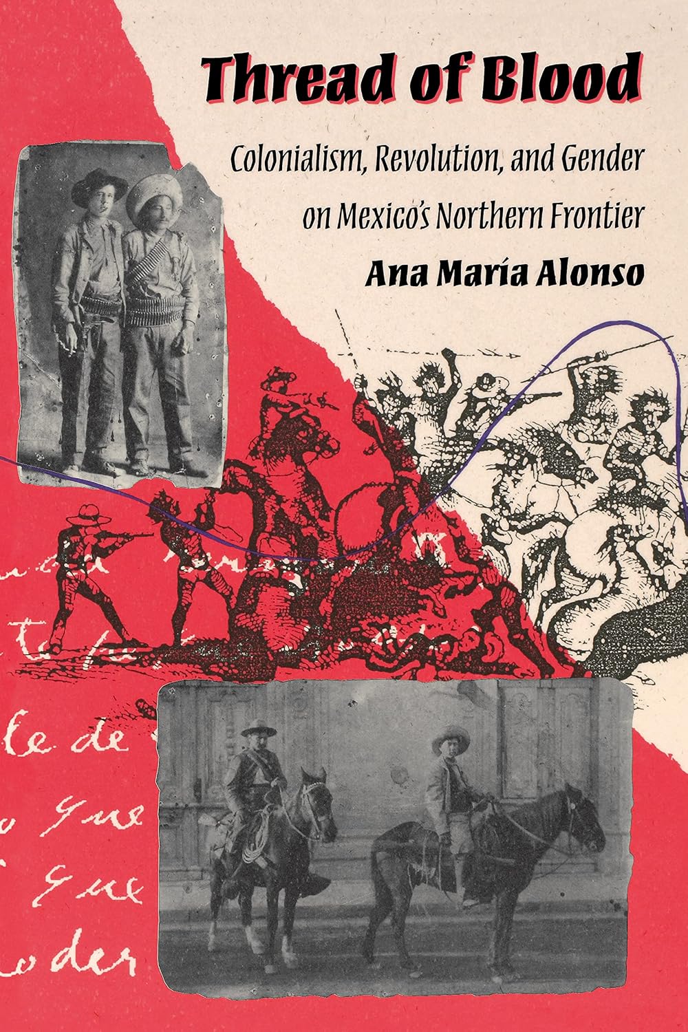 Thread of Blood: Colonialism, Revolution, and Gender on Mexico's Northern Frontier (Hegemony and Experience)      Kindle Edition