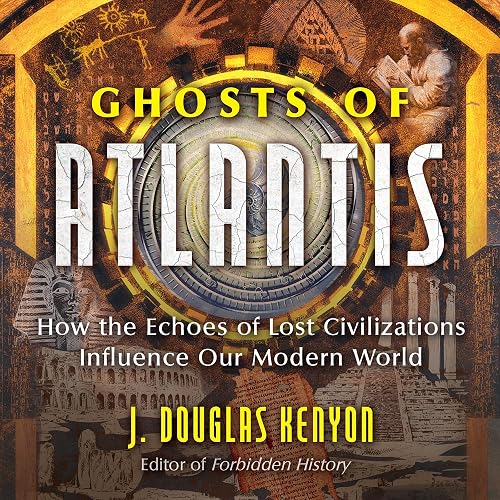 Ghosts of Atlantis: How the Echoes of Lost Civilizations Influence Our Modern World