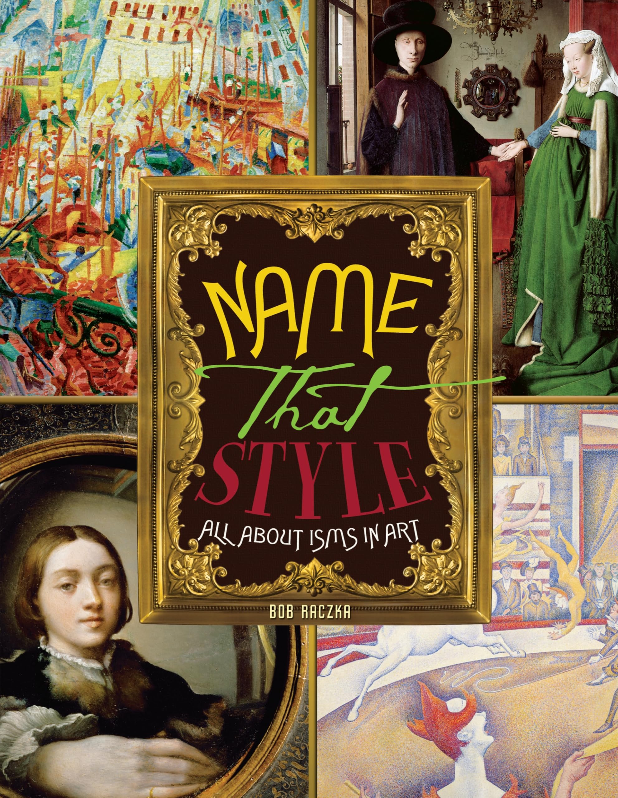 Name That Style: All about Isms in Art (Bob Raczka's Art Adventures)