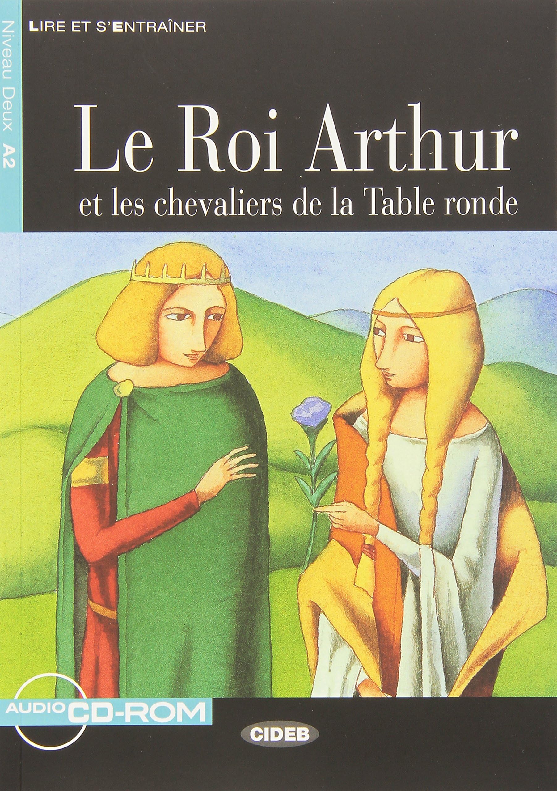 Lire et s'entrainer: Le Roi Arthur et les chevaliers de la Table ronde + CD (Lire et s'entraîner Niveau deux A2)