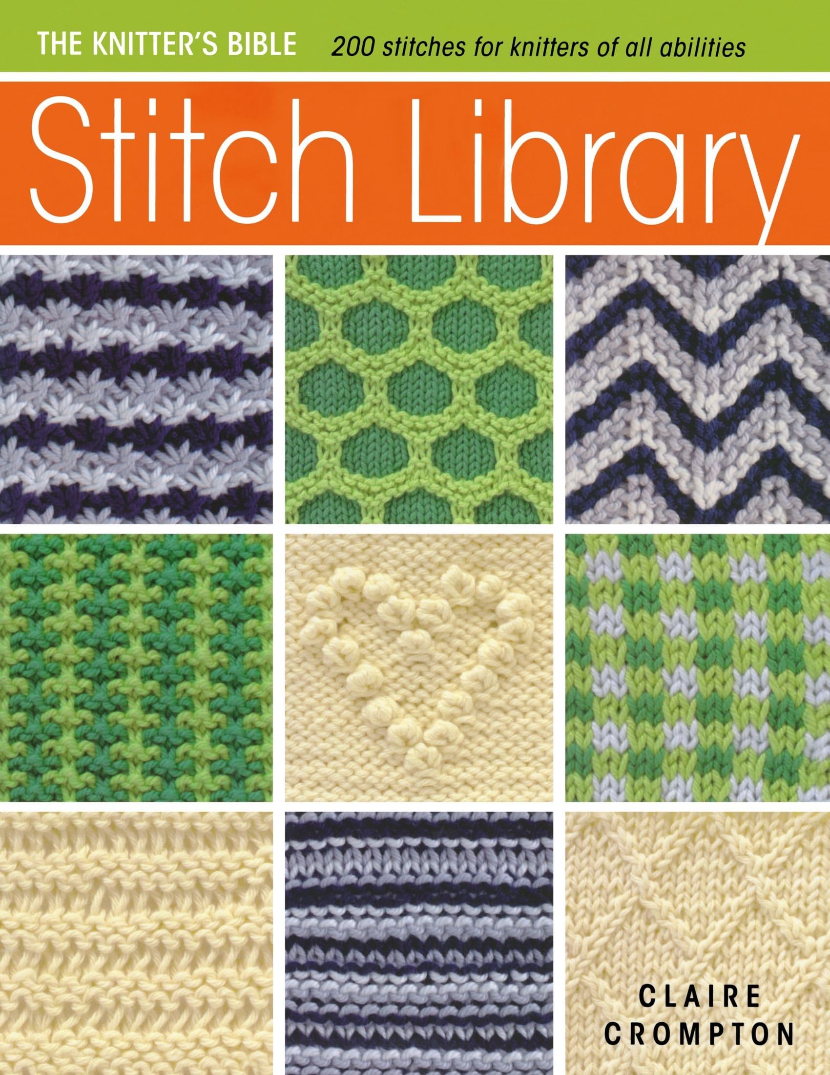The Knitter's Bible - Stitch Library: Over 200 Stitches for Knitters of All Abilities