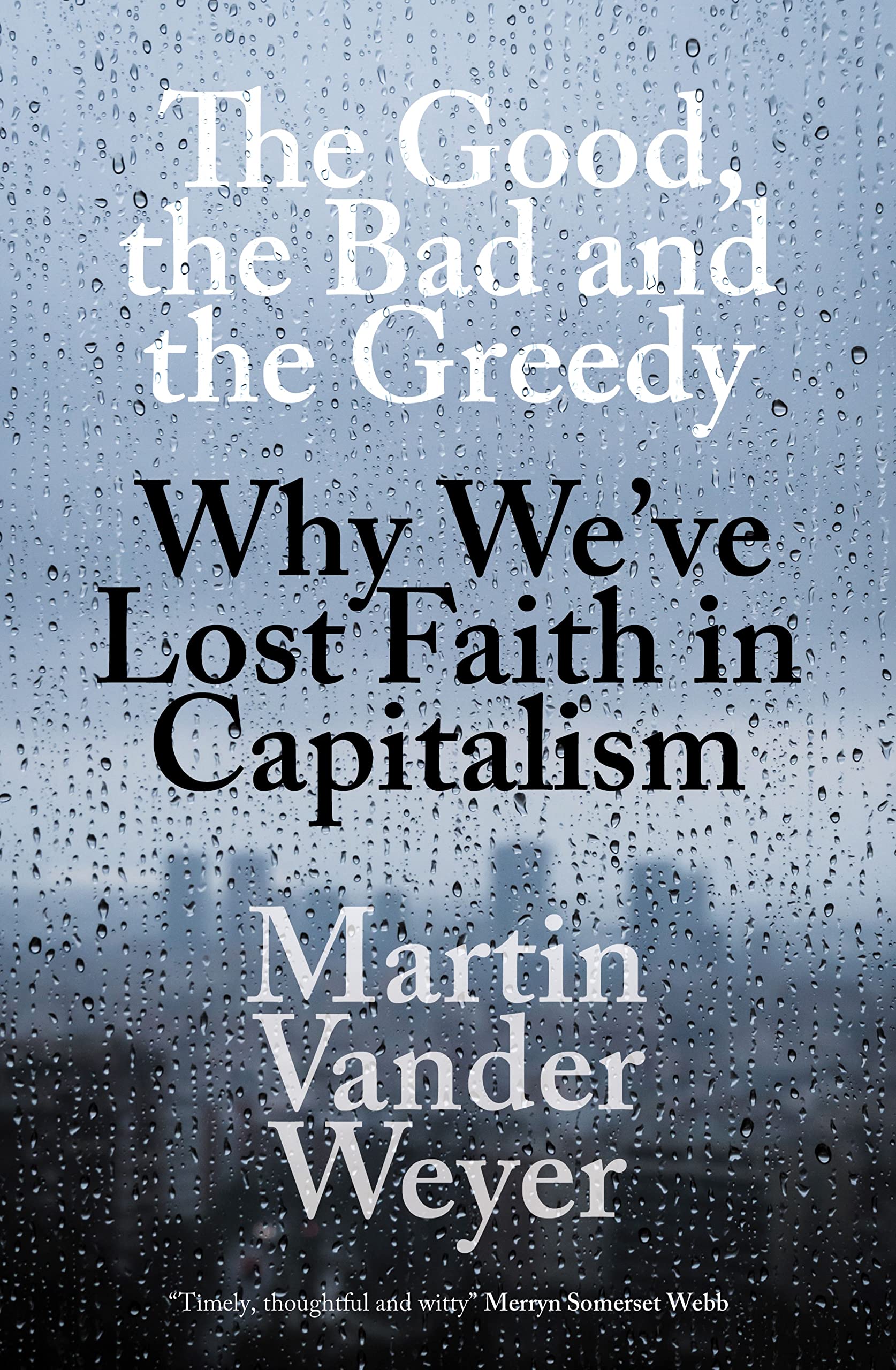 The Good, the Bad and the Greedy: Why We’ve Lost Faith in Capitalism
