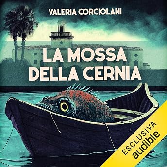La mossa della cernia Audiolibro di Valeria Corciolani episode artwork