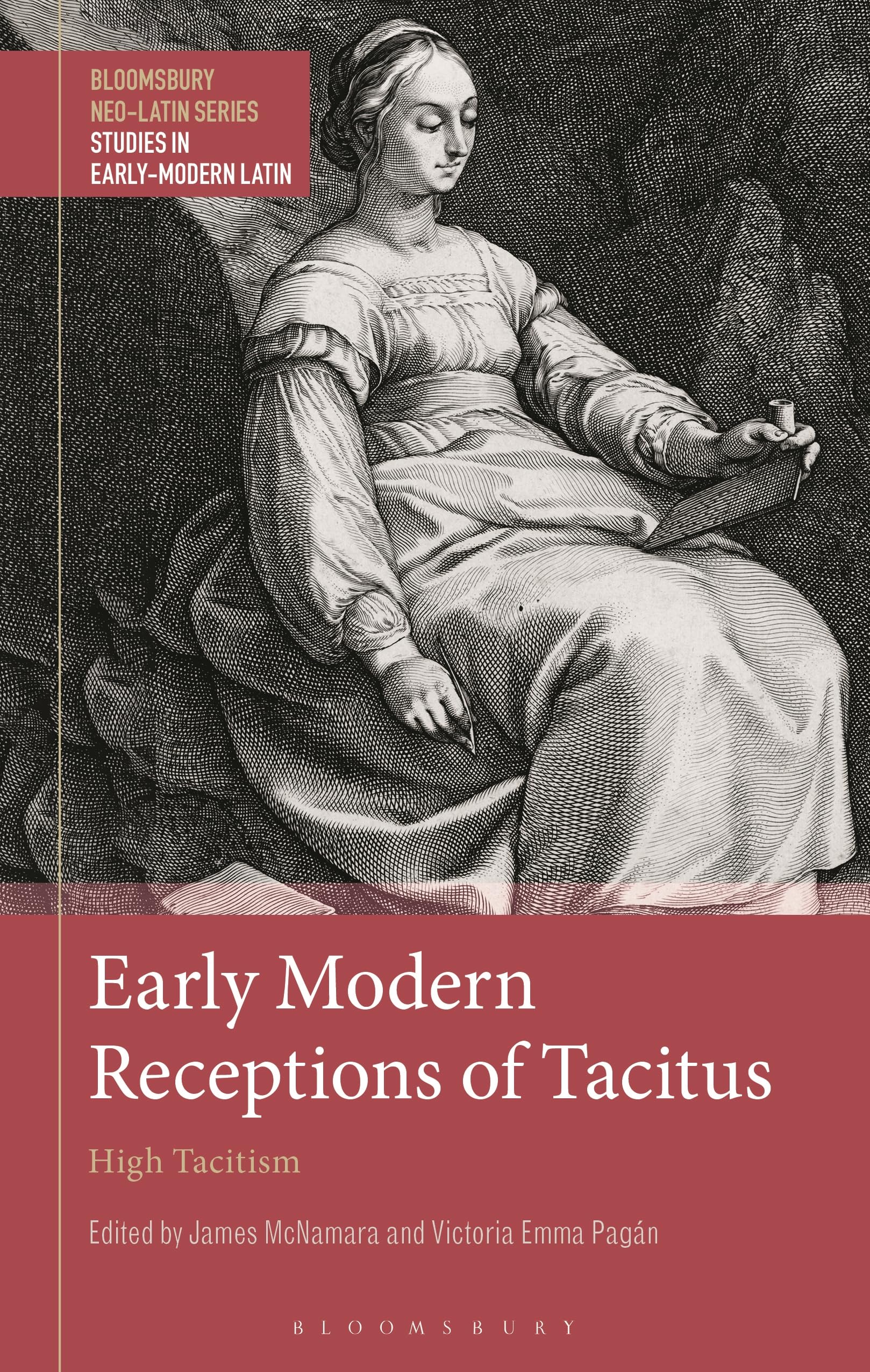 Early Modern Receptions of Tacitus: High Tacitism (Bloomsbury Neo-Latin Series: Studies in Early Modern Latin)