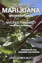The Medical Marijuana Growers Guide. NATURES PHARMACY.: Organic no-till Cannabis Cultivation. From Seed To Harvest.