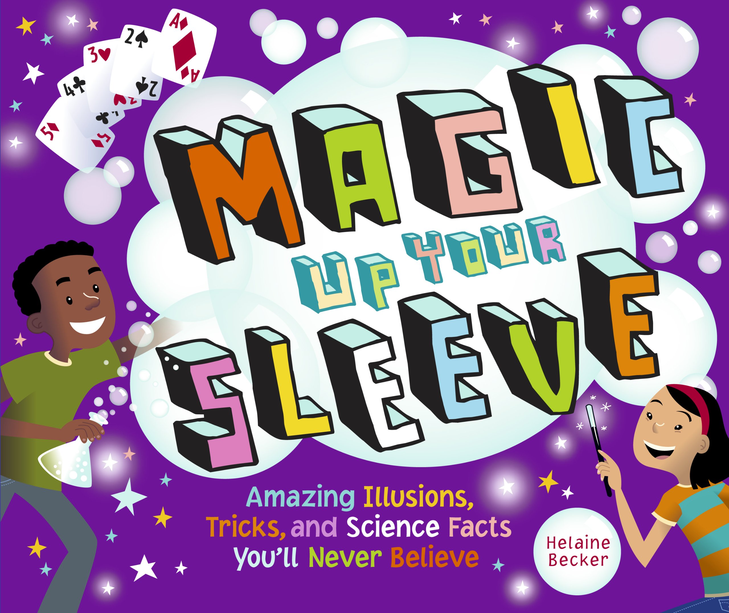 Magic Up Your Sleeve: Amazing Illusions, Tricks, and Science Facts You'll Never Believe Becker, Helaine and Dávila, Claudia