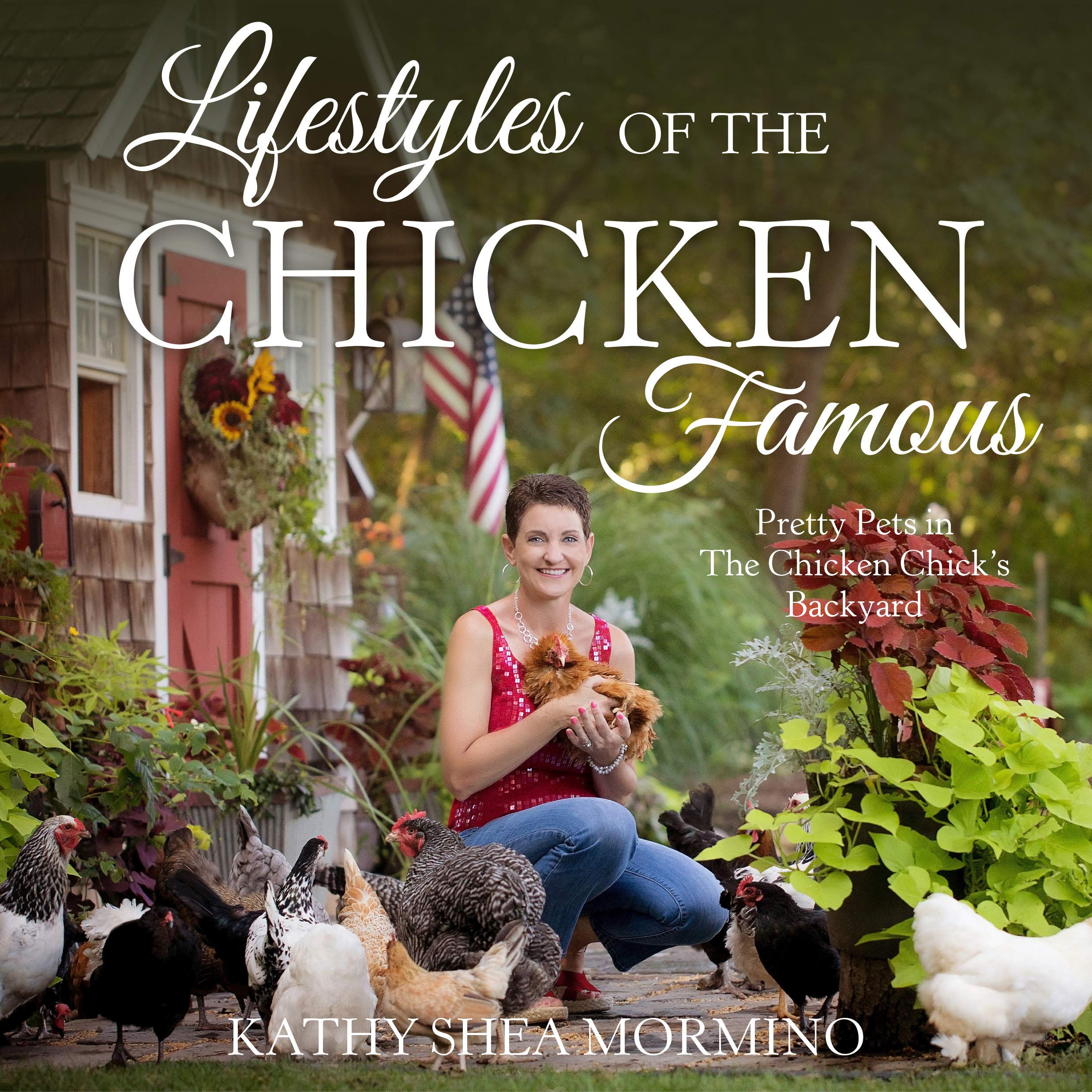 Lifestyles of the Chicken Famous: Pretty Pets in The Chicken Chick's Backyard
