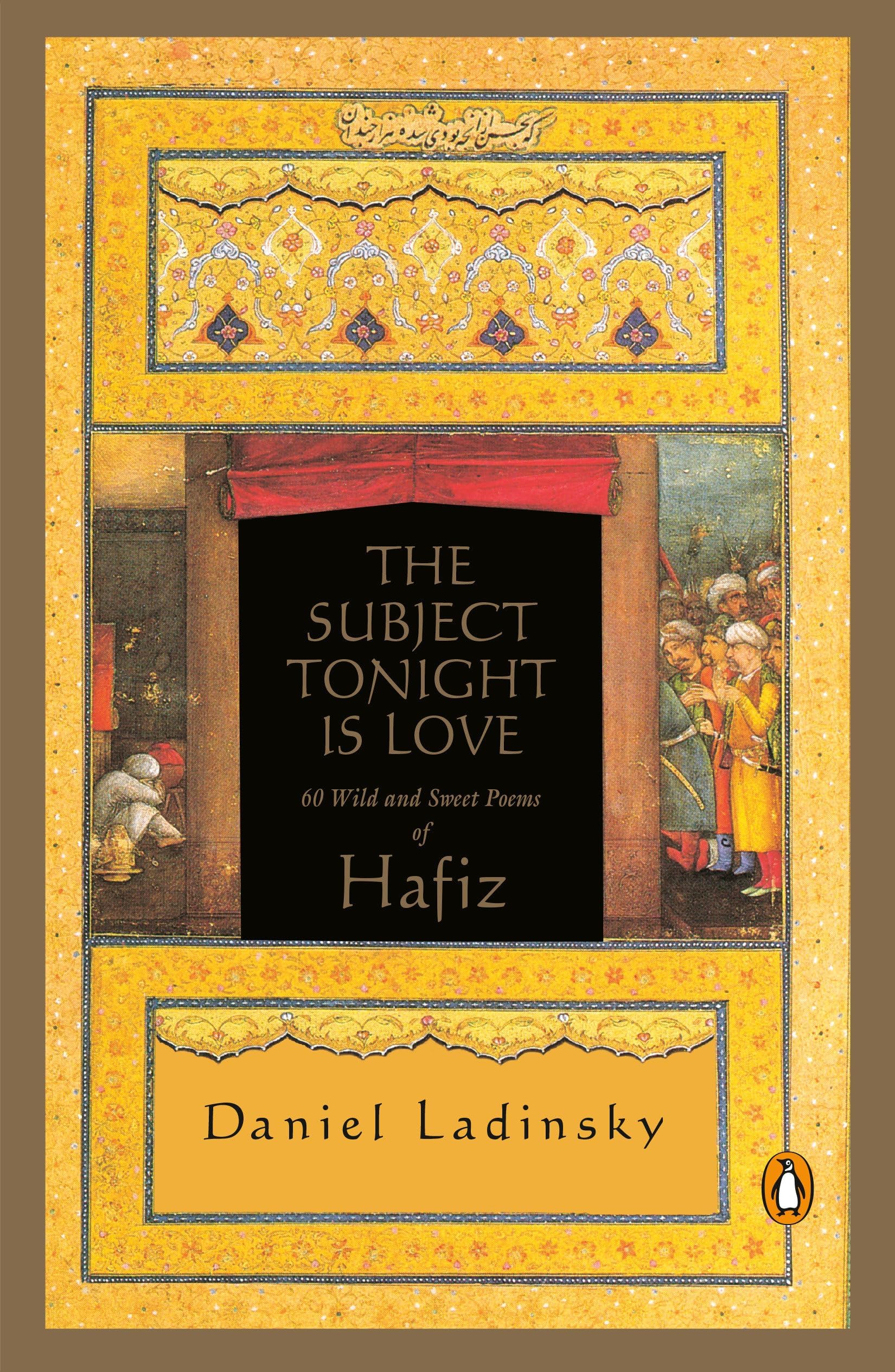 The Subject Tonight Is Love: 60 Wild and Sweet Poems Inspired by Hafiz (Compass)