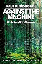 Against the Machine: On the Unmaking of Humanity