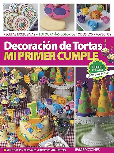 DECORACIÓN DE TORTAS mi primer cumple (REPOSTERIA, PASTELERIA, POSTRE, TORTAS DECORACION Y OTROS III n 1) (Spanish Edition)