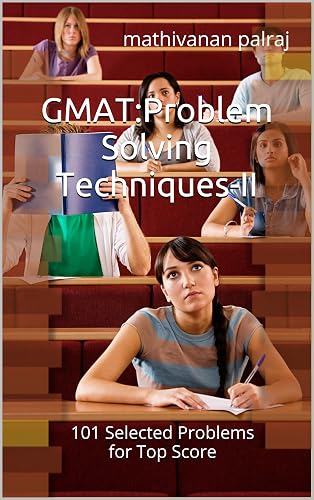GMAT: Problem Solving Techniques-II: 101 Selected Problems for Top Score