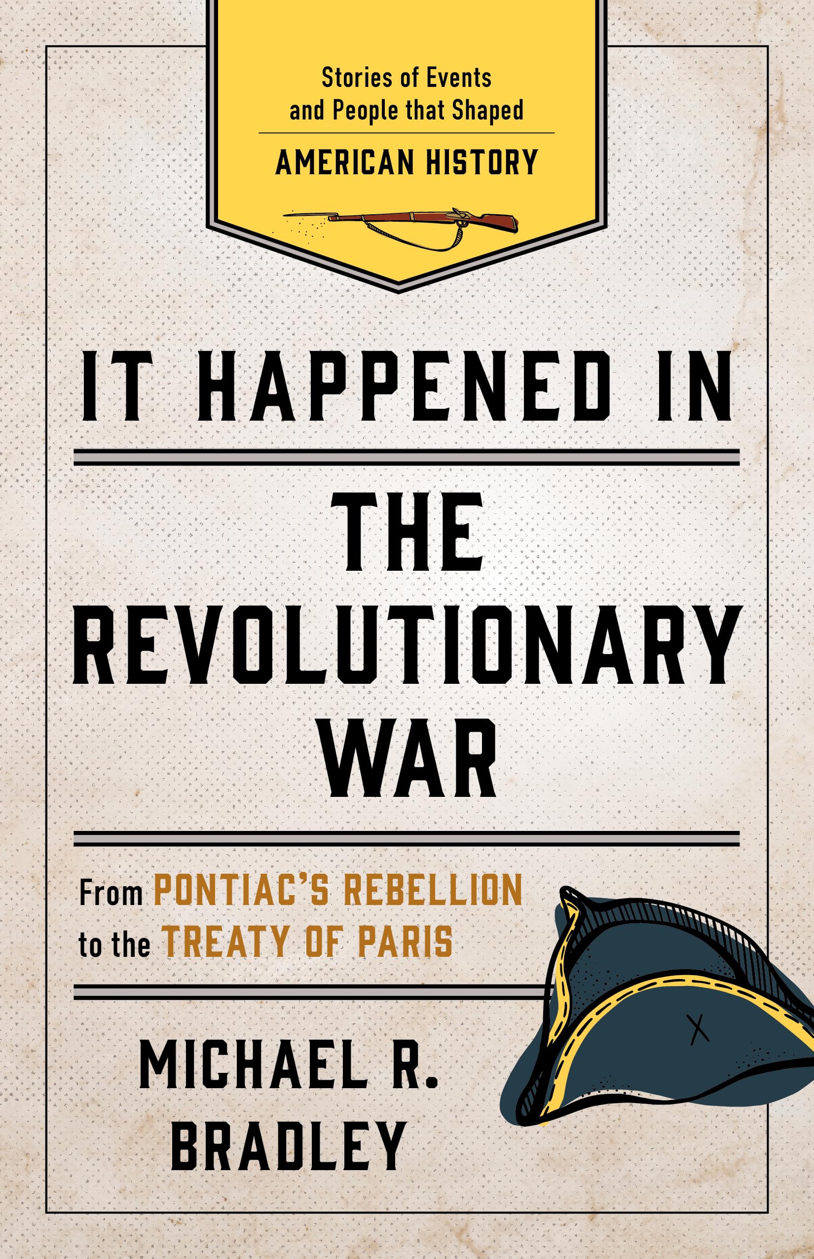 It Happened in the Revolutionary War: Stories of Events and People that Shaped American History (It Happened In Series)