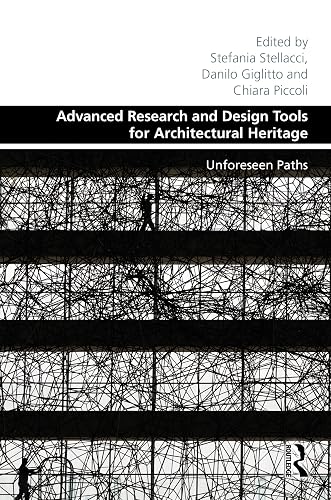 Advanced Research and Design Tools for Architectural Heritage: Unforeseen Paths (Design and the Built Environment)