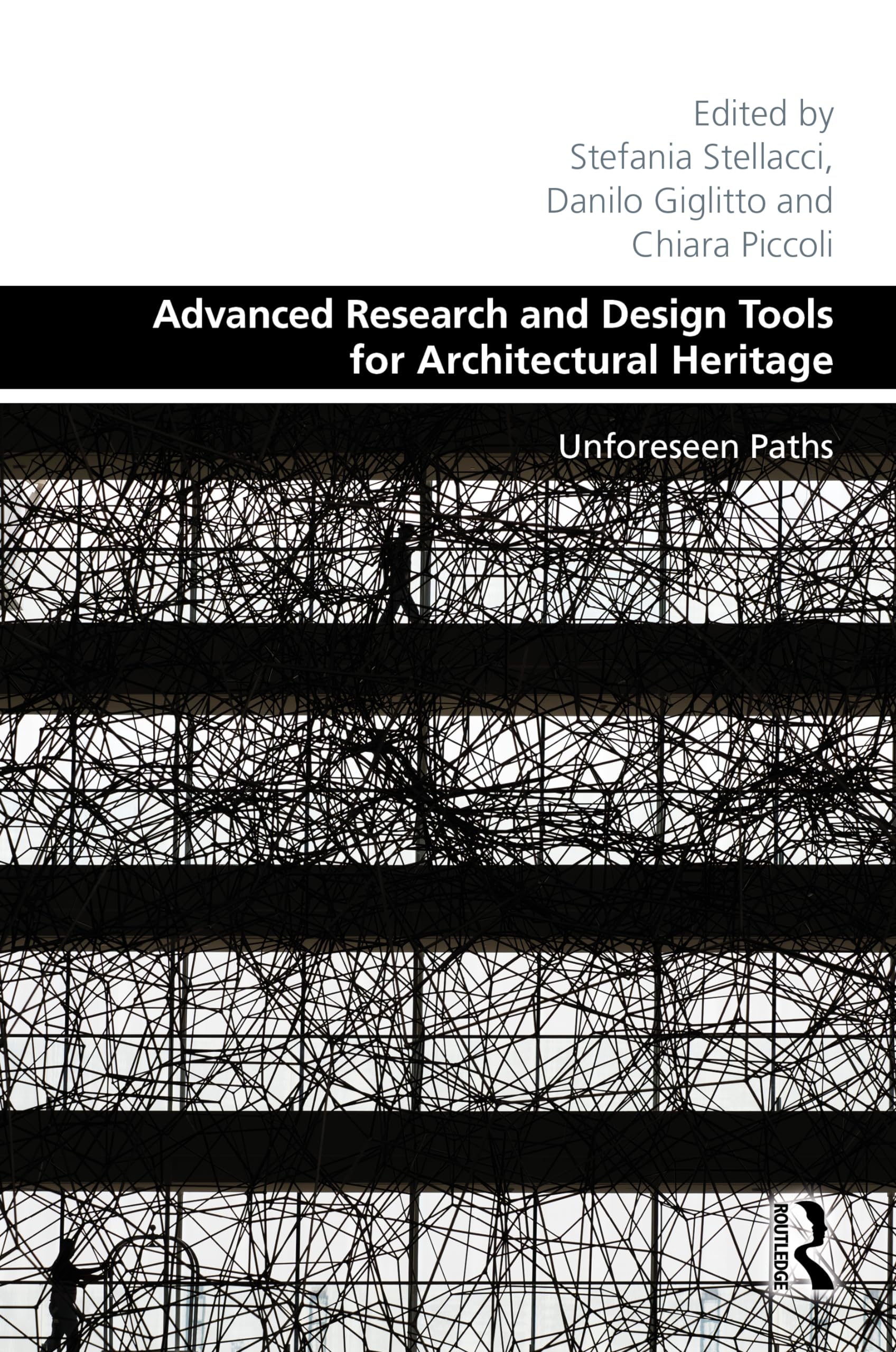 Advanced Research and Design Tools for Architectural Heritage: Unforeseen Paths (Design and the Built Environment)