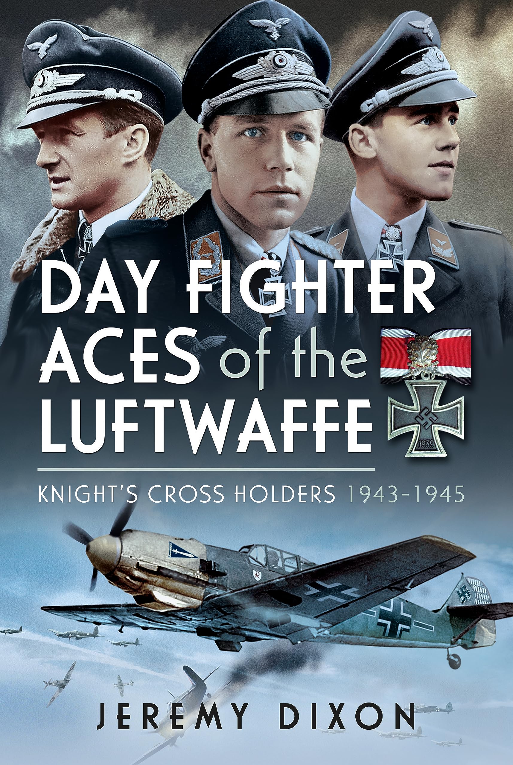 Day Fighter Aces of the Luftwaffe : Knight's Cross Holders 1943-1945