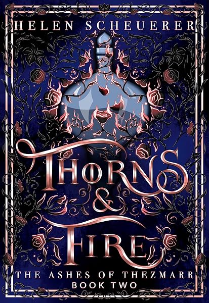 Thorns & Fire: An epic fantasy romance (The Ashes of Thezmarr Book 2) by Helen Scheuerer