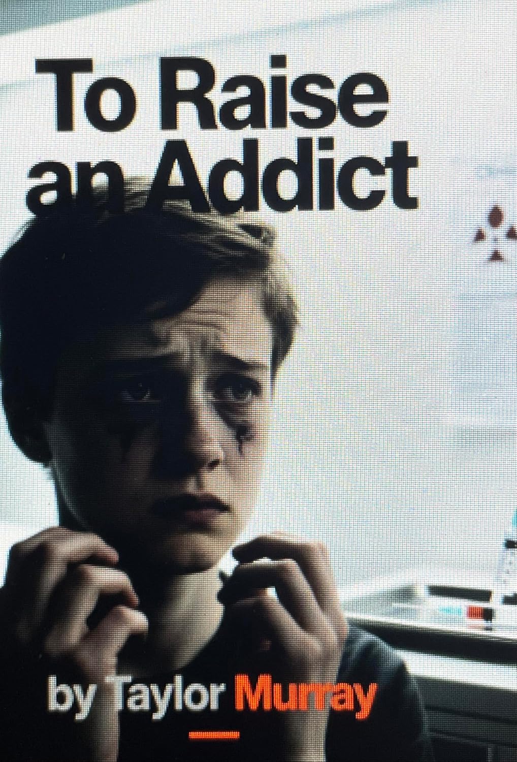 To Raise an Addict: A Parent’s Guide to Preventing, Understanding, and Healing from Addiction      Kindle Edition
