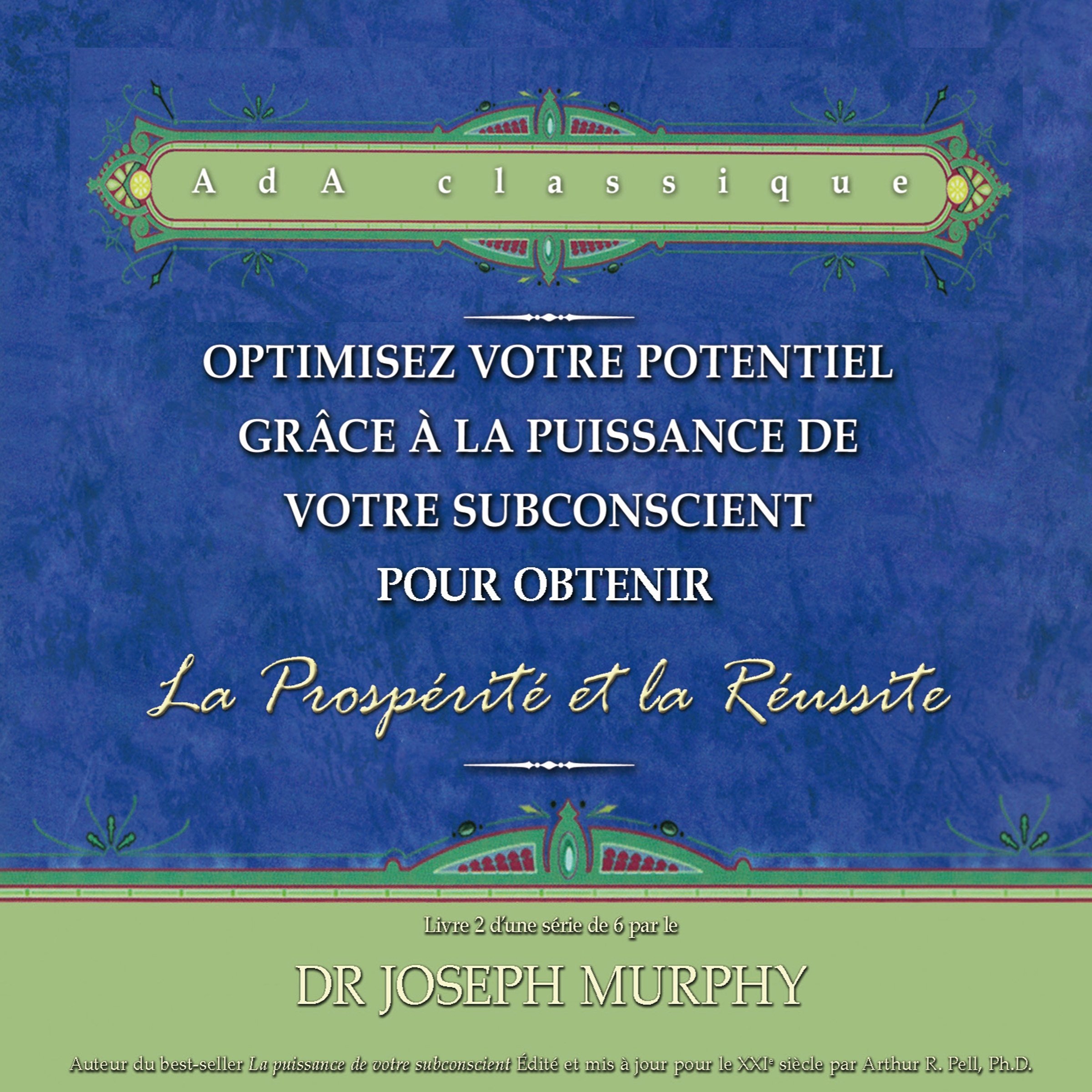 Optimisez votre potentiel - La prospérité et la réussite, tome 2 Murphy, Joseph