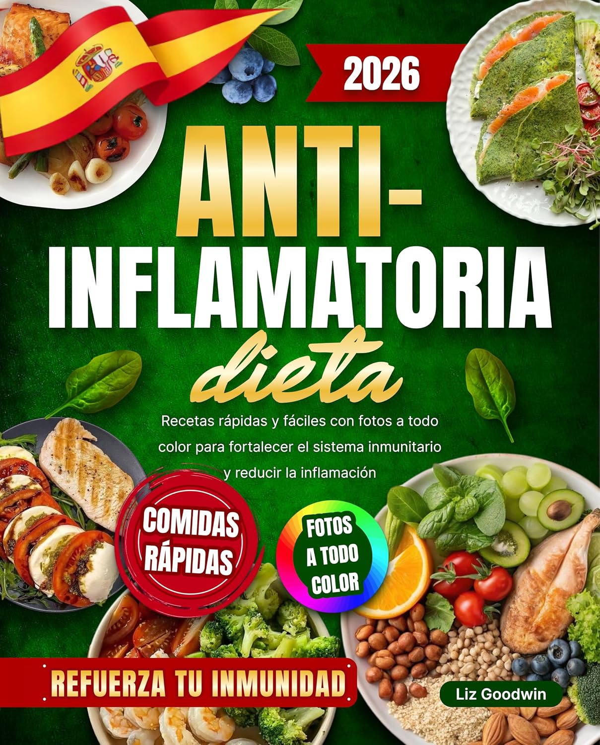 Dieta Antiinflamatoria: Recetas rápidas y fáciles con fotos a todo color para fortalecer el sistema inmunitario y reducir la inflamación (Spanish Edition)
