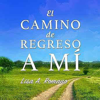 El Camino de Regreso a Mí [The Road Back to Me] Audio Libro por Lisa A Romano
