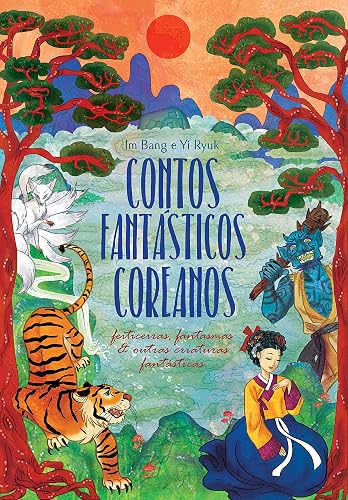 Contos fantásticos coreanos: feiticeiras, fantasmas e outras criaturas mágicas