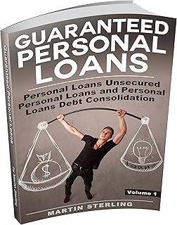 Guaranteed Personal Loans (Personal Loans and Unsecured Personal Loans and Personal Loans Debt Consolidation Book 1)