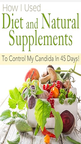 Candida - Getting Rid of Candida - Best Methods to Cleanse - Get Rid and or / Treat Candida Naturall