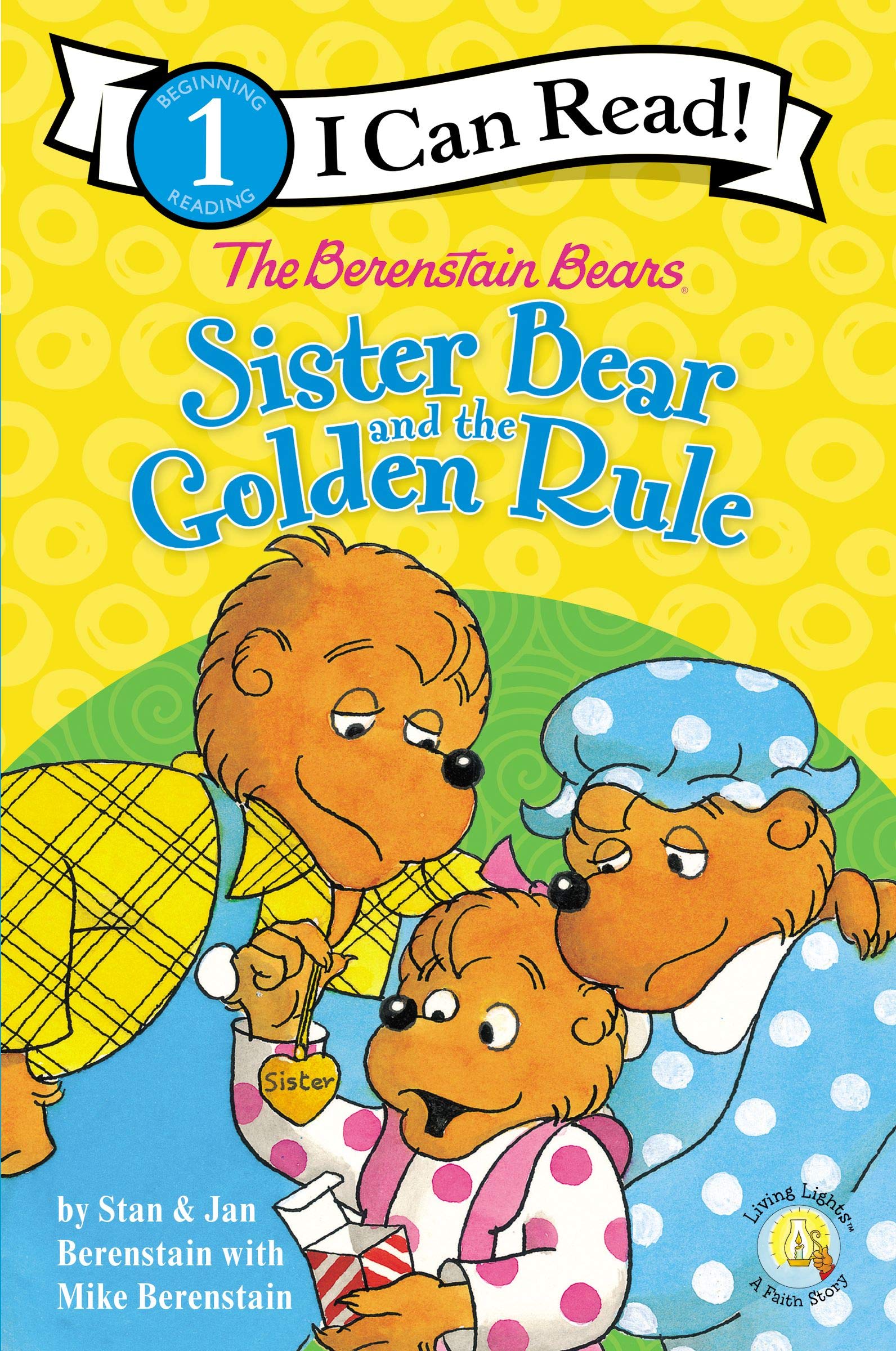 The Berenstain Bears Sister Bear and the Golden Rule: Level 1 (I Can Read! / Berenstain Bears / Living Lights: A Faith Story)