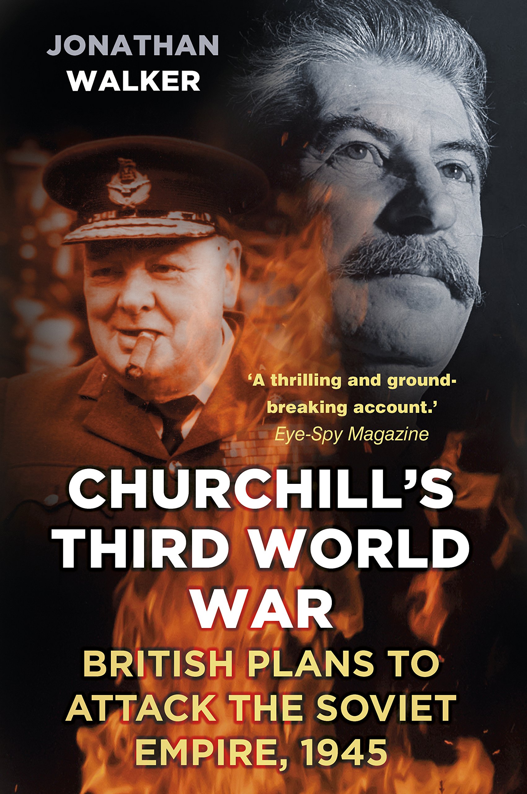Churchill's Third World War: British Plans to A. Walker, Walker,**