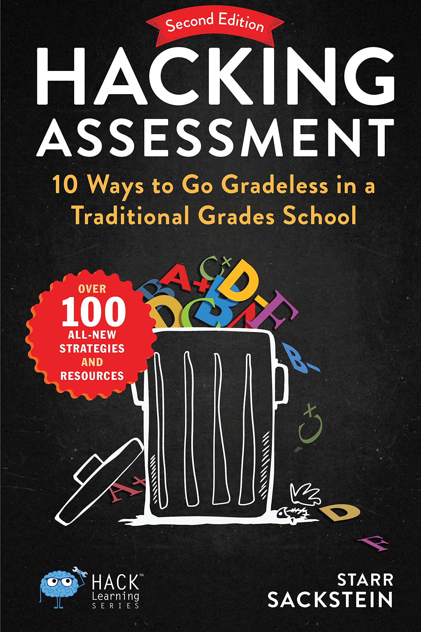 Hacking Assessment: 10 Ways to Go Gradeless in a Traditional Grades School (Hack Learning Series)