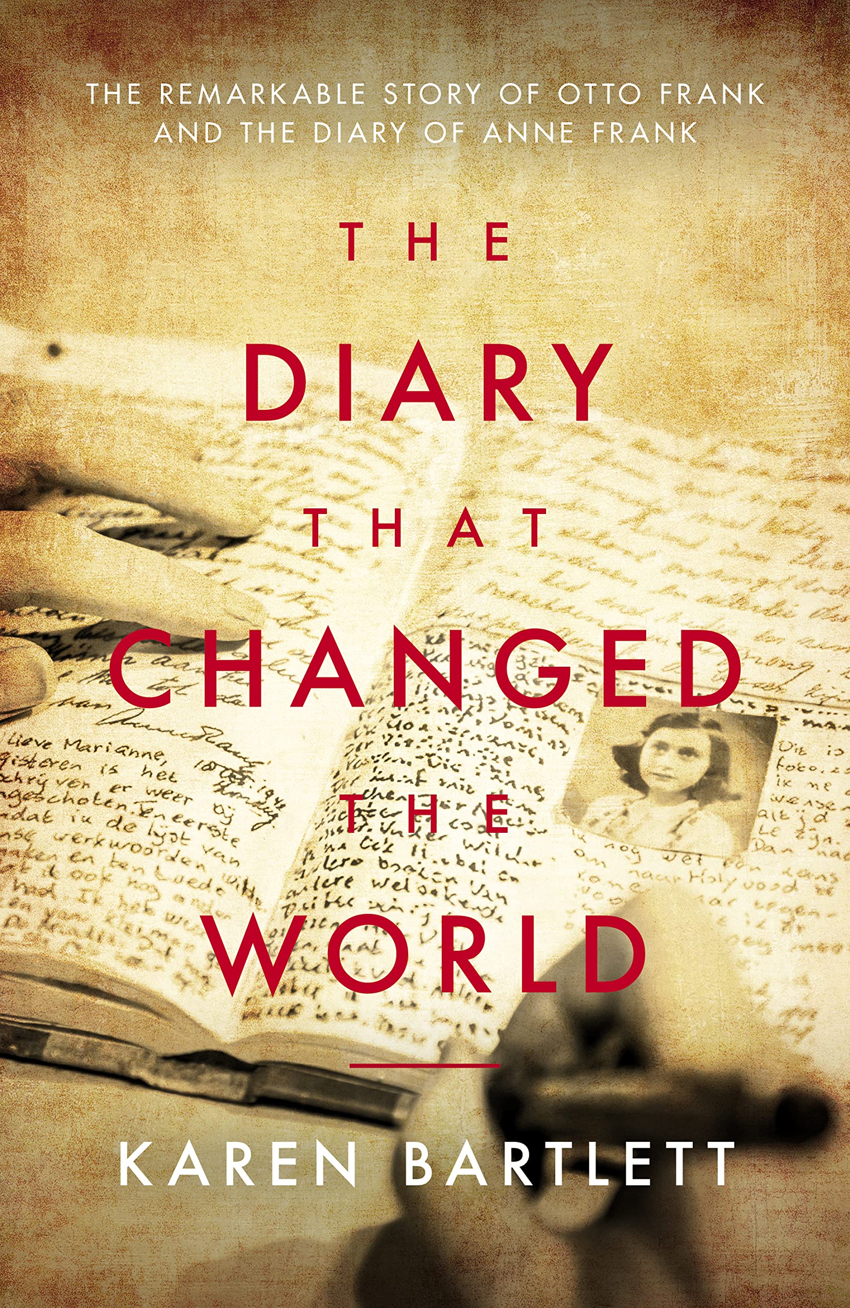 The Diary That Changed the World: The Remarkable  by Karen Bartlett PAPERBACK