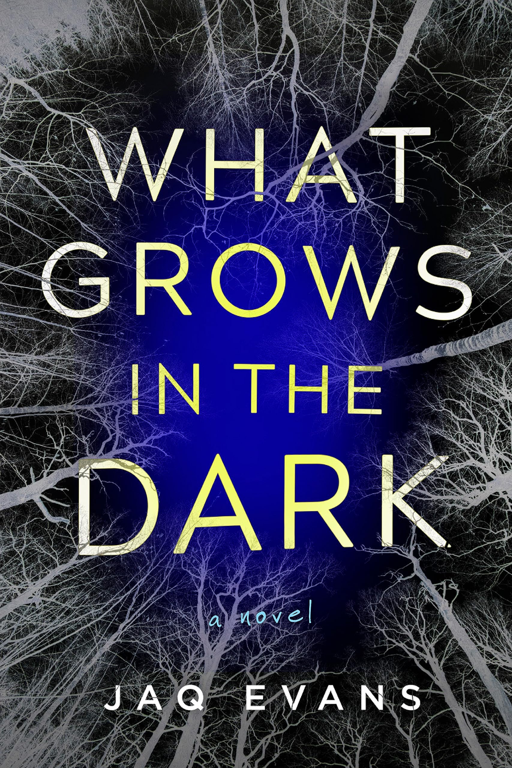 What Grows in the Dark: A Novel