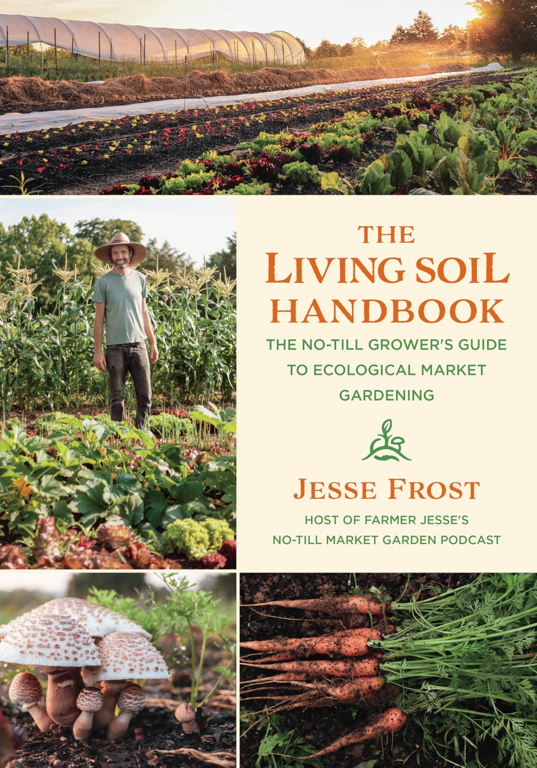 Chelsea Green Publishing Company The Living Soil Handbook: The No-Till Grower's Guide to Ecological Market Gardening Paperback – Big Book, 20 July 2021