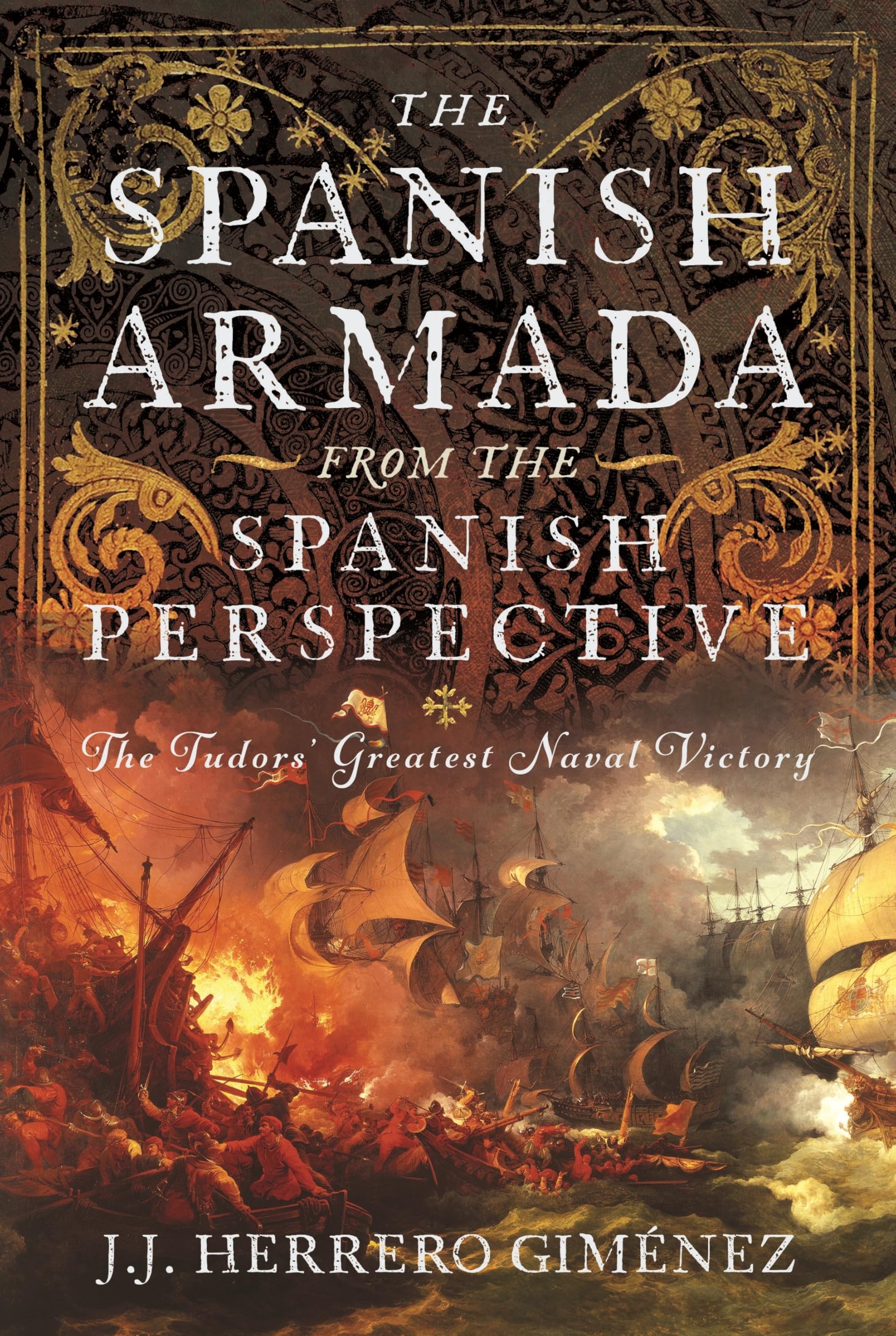 The Spanish Armada From the Spanish Perspective by J J Herrer... - 9781036119324