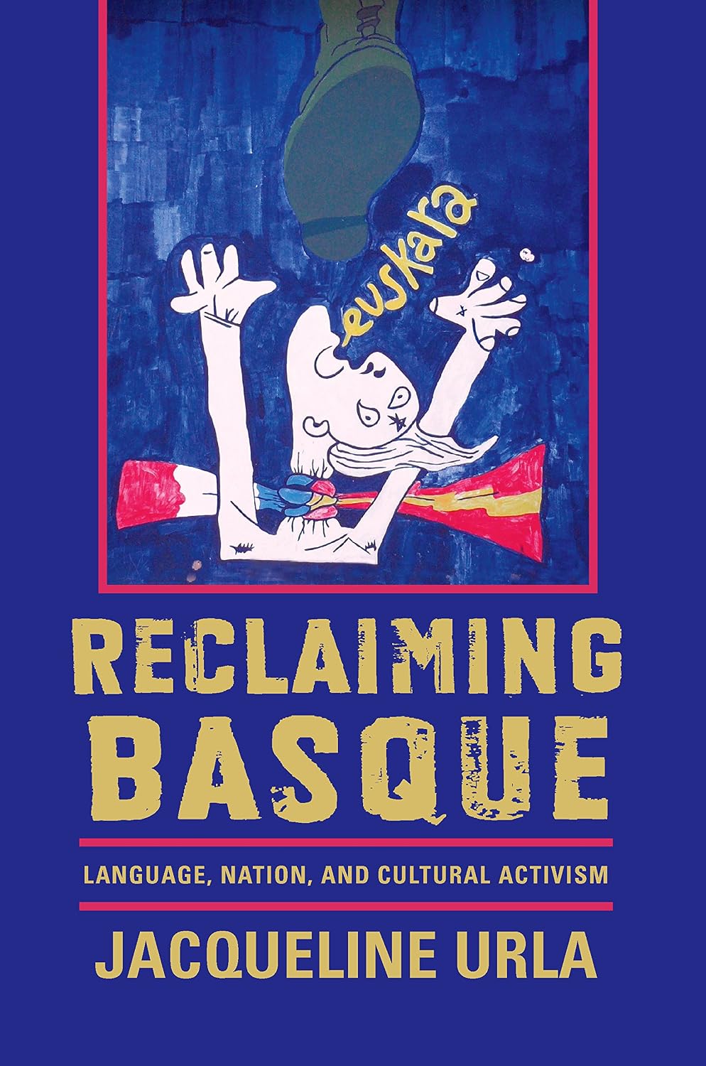 Reclaiming Basque: Language, Nation, and Cultural Activism (The Basque Series)