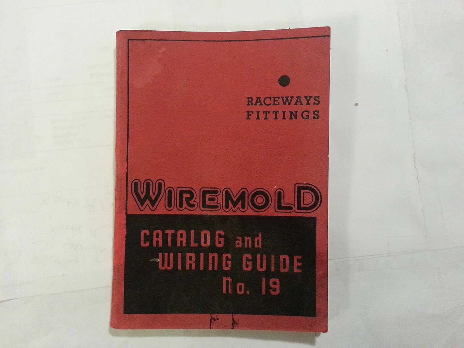 Wiremold Catalog and Wiring Guide No. 19 (Raceways Fittings) Unknown