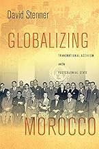 Globalizing Morocco: Transnational Activism and the Postcolonial State